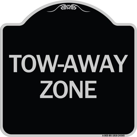 Signmission Designer Series Tow-Away Zone, Black & Silver Heavy-Gauge Aluminum Sign, 18" x 18", BS-1818-24365 A-DES-BS-1818-24365